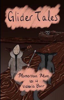 Glider Tales: Volume 4: Momentous Move