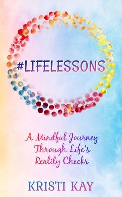 #LifeLessons: A Mindful Journey Through Life's Reality Checks