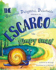 Title: The Delicious, Delightful, Delectable Travels of Escargo the Gimpy Snail, Author: Shirleigh Converti