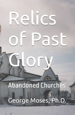 Relics of Past Glory: Abandoned Churches