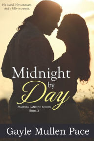 Title: Midnight by Day, Author: Gayle Mullen Pace