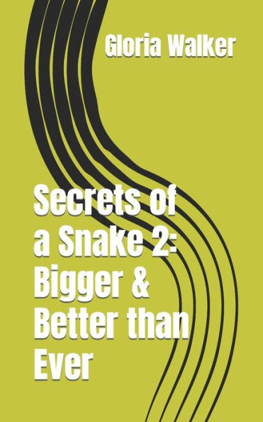 Secrets of a Snake 2: Bigger & Better than Ever