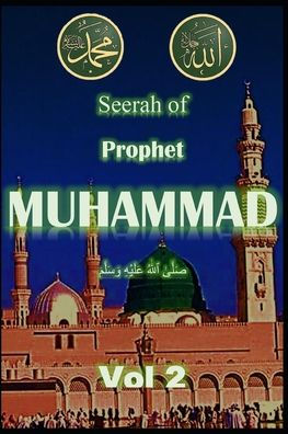 Seerah of Prophet Muhammad SAW Vol 2: Life of Prophet Muhammad SAW