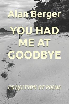 YOU HAD ME AT GOODBYE: COLLECTION OF POEMS