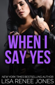 Title: When I Say Yes, Author: Lisa Renee Jones