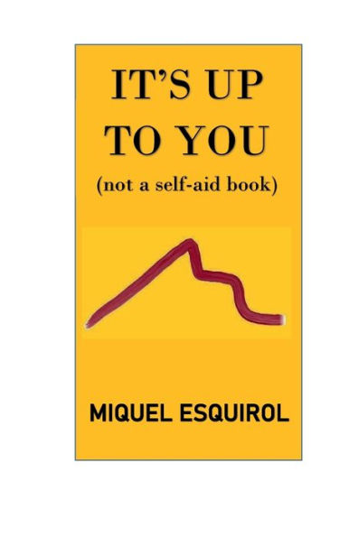 IT'S UP TO YOU: (not a self aid book)