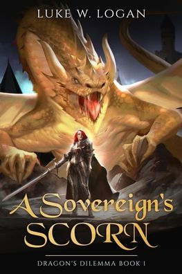 A Sovereign's Scorn: Dragon's Dilemma Book 1 (An Epic Fantasy LITRPG)