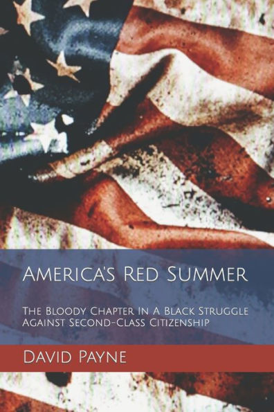 America's Red Summer: The Bloody Chapter In A Black Struggle Against Second-Class Citizenship