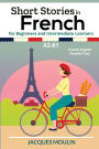 Short Stories in French for Beginners and Intermediate Learners A2-B1: French-English Parallel Text