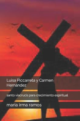 Luisa Piccarreta y Carmen Hernï¿½ndez: santo viacrucis para crecimiento espiritual