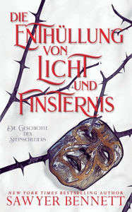 Title: Die Enthüllung von Licht und Finsternis (Die Geschichte des Steinschleiers, Buch Eins), Author: Sawyer Bennett