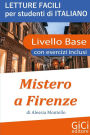 Mistero a Firenze: Letture facili per studenti di Italiano - Livello Base