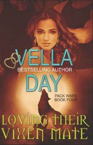 Title: Loving Their Vixen Mate: Paranormal Werewolf Military Unit, Author: Vella Day