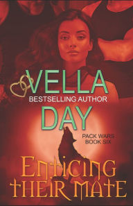 Title: Enticing Their Mate: Paranormal Werewolf Military Unit, Author: Vella Day