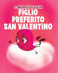 Title: Figlio Preferito San Valentino, Author: Maria Soloveva