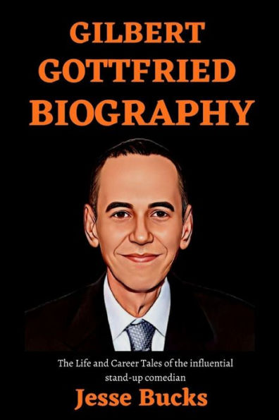 GILBERT GOTTFRIED BIOGRAPHY: The Life and Career Tales of the Influential Stand-Up Comedian
