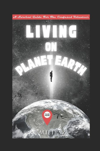 Living On Planet Earth: A Survival Guide For The Confused Volunteer