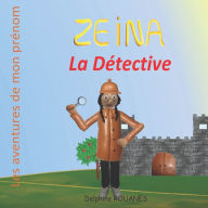 Title: Zeina la Dï¿½tective: Les aventures de mon prï¿½nom, Author: Delphine Rouanes