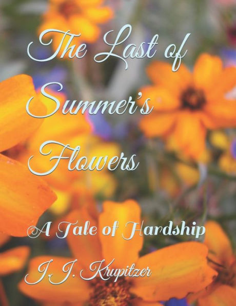 The Last of Summer's Flowers: A Tale of Hardship