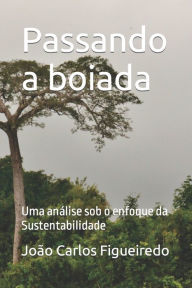 Title: Passando a boiada: Uma análise sob o enfoque da Sustentabilidade, Author: João Carlos Figueiredo
