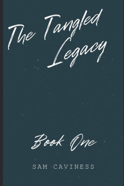 The Tangled Legacy: Book One