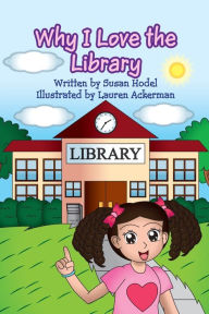 Title: Why I Love the Library, Author: Susan Hodel