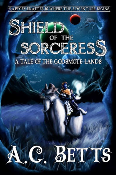 Shield of the Sorceress: A tale of the Godsmote Lands Book 1