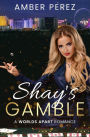 Shay's Gamble: A Worlds Apart Romance