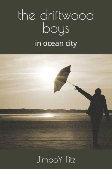 the driftwood boys: in Ocean City