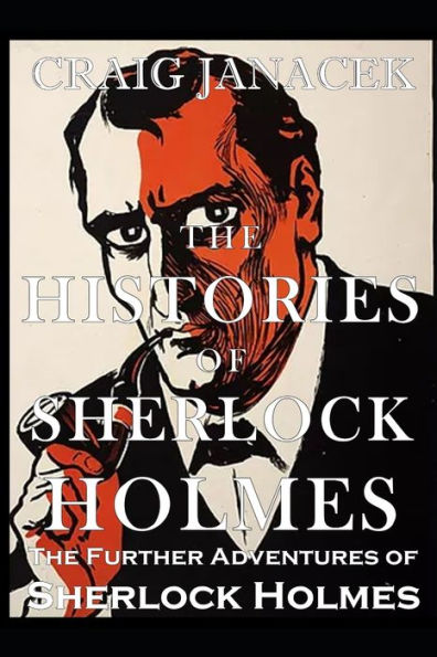THE HISTORIES OF SHERLOCK HOLMES: The Further Adventures of Sherlock Holmes