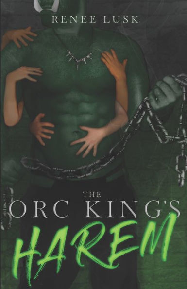 The Orc King's Harem: (Book 1 in the Orc King Series)