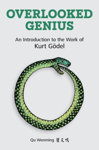 Overlooked Genius: An Introduction to the Work of Kurt G?del