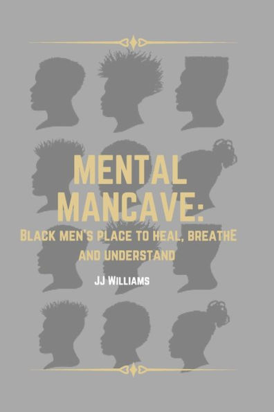 Mental Man-cave: Black Men's place to Heal, Breathe, and Understand