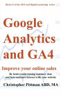 Google Analytics and GA4: Improve your online sales by better understanding customer data and how customers interact with your website