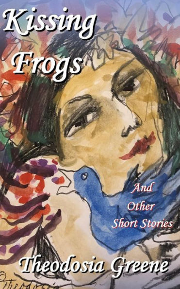 Kissing Frogs and Other Short Stories