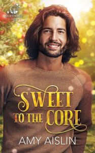 Title: Sweet to the Core, Author: Amy Aislin