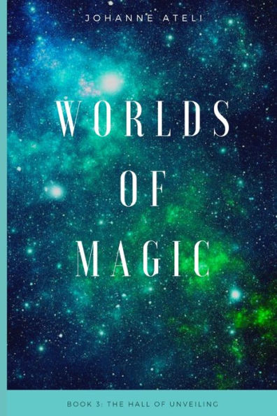 Worlds Of Magic: Book 3: The Hall Of Unveiling