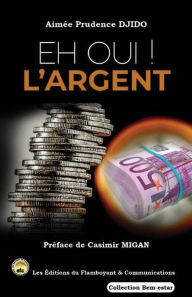 Title: Eh oui ! L'argent, Author: Prudence Aimïe Djido