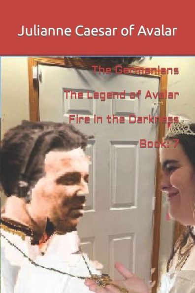 The Germanians The Legend of Avalar Fire in the Darkness Book: 7