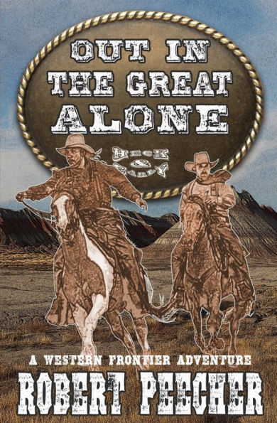 Out in the Great Alone: A Western Frontier Adventure