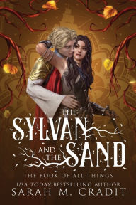Title: The Sylvan and the Sand: A Standalone Enemies to Lovers Fantasy Romance, Author: Sarah M. Cradit