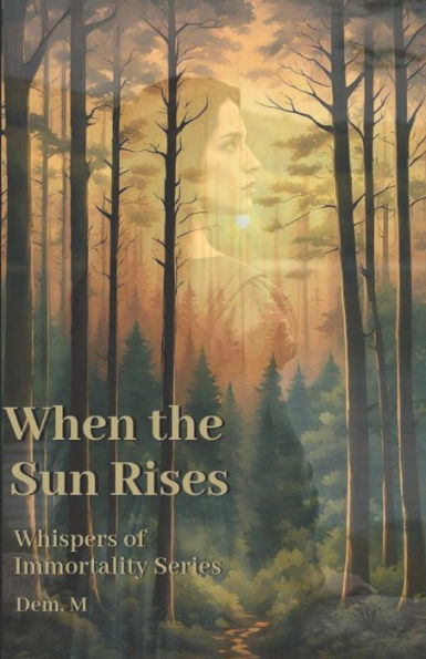 When the Sun Rises: Whispers of Immortality Darine: Book 1