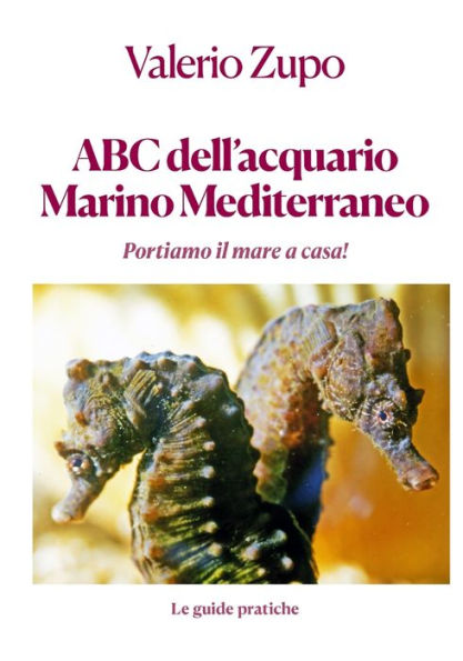 ABC dell' acquario marino mediterraneo: Portiamo il mare a casa