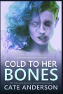 Cold to Her Bones: A Psychological Thriller