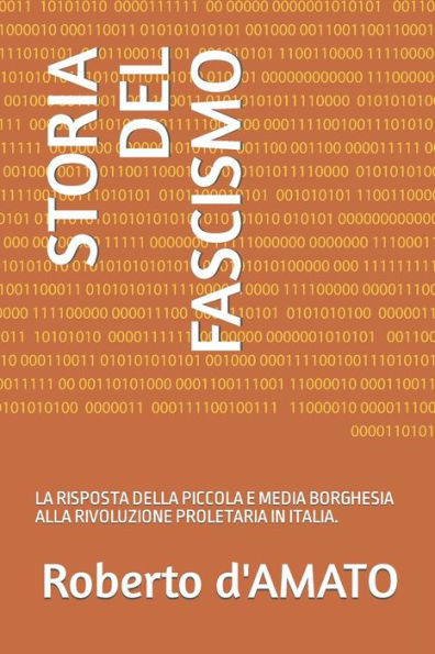 STORIA DEL FASCISMO: LA RISPOSTA DELLA PICCOLA E MEDIA BORGHESIA ALLA RIVOLUZIONE PROLETARIA IN ITALIA.