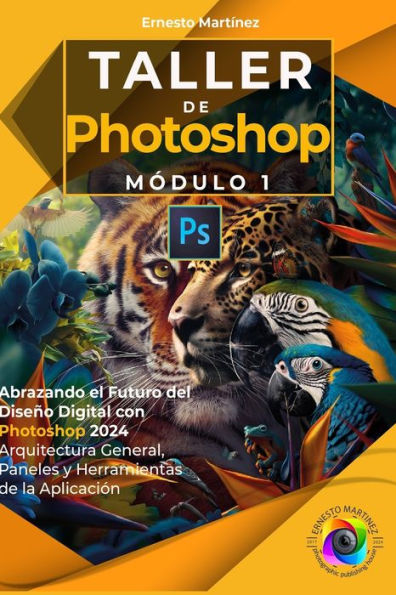 Taller de Photoshop. módulo 1.: Arquitectura General, Paneles y Herramientas de la Aplicación.