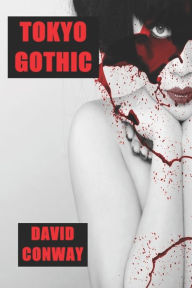 Title: Tokyo Gothic, Author: David Conway