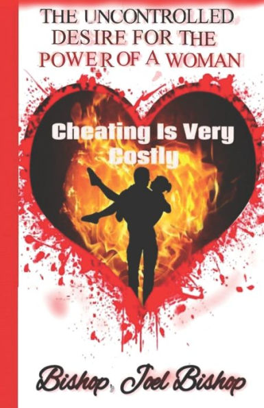 The Uncontrolled Desire For The Power Of A Woman: Cheating is Very Costly