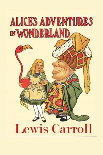 Alice's Adventures in Wonderland: Illustrated by Lewis Carroll ...