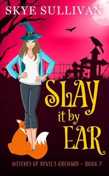 Slay it by Ear: A Paranormal Cozy Mystery (Witches of Devil's Orchard Book 7)